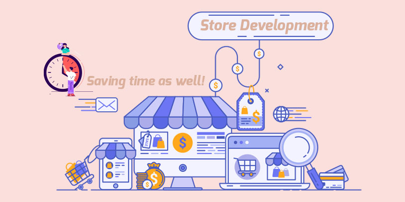 Store development goes well with saving time as well!